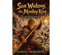 Sun Wukong, the Monkey King: A Journey to the West (Hero's Journeys)