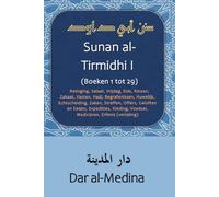 Sunan al-Tirmidhi I (Boeken 1 tot 29): Reiniging, Salaat, Vrijdag, Eids, Reizen, Zakaat, Vasten, Hadj, Begrafenissen, Huwelijk, Echtscheiding, Zaken, ... Voedsel, Medicijnen, Erfenis (vertaling)