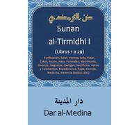 Sunan al-Tirmidhi I (Libros 1 a 29): Purificación, Salat, Viernes, Eids, Viajar, Zakat, Ayuno, Hayy, Funerales, Matrimonio, Divorcio, Negocios, ... Ropa, Comida, Medicina, Herencia (traducción)