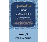 Sunan al-Tirmidhi II (Boeken 30 tot 37): Testamenten, Geschenken, Qadar, Fitan, Dromen, Getuigen, Zuhd, Oordeel, Riqaq & Wara', Paradijs, Hel, ... Koran, Tilawah, Tafsir, Smeekbede (vertaling)