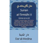 Sunan al-Tirmidhi II (Livros 30 a 37): Vontades, Presentes, Qadar, Fitan, Sonhos, Testemunhas, Zuhd, Julgamento, Riqaq & Wara', Paraíso, Inferno, Fé, ... do Alcorão, Tilawah, Tafsir (tradução)