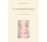Sunayas Seelenfeld-Legung: Das Tarot der neuen Erde
