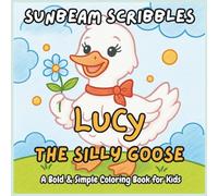 Sunbeam Scribbles Lucy the Silly Goose: A Bold & Simple Coloring Book for Kids