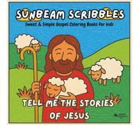 Sunbeam Scribbles “Tell Me the Stories of Jesus”: Sweet & Simple Gospel Coloring Book for Kids