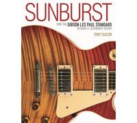 Sunburst: How the Gibson Les Paul Standard Became a Legendary Guitar (LIVRE SUR LA MU)