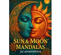 Sund & Moon Mandalas: An adult coloring book featuring enchanting and mystical illustrations of the sun, moon, and other celestial designs to inspire relaxation and creativity