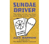 Sundae Driver: The story of Dan and Stan, with Zelda and the Welder: 0 (The Hidden Masters)