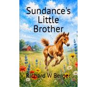 Sundance's Little Brother: A Heartwarming Story of Hope, Trust and Responsibility