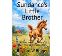 Sundance's Little Brother: A Heartwarming Story of Hope, Trust and Responsibility