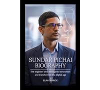 SUNDAR PICHAI BIOGRAPHY: The Engineer Who Reimagined Innovation and Transformed the Digital Age