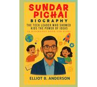 SUNDAR PICHAI BIOGRAPHY: THE TECH LEADER WHO SHOWED KIDS THE POWER OF IDEAS