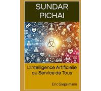 Sundar Pichai: L’Intelligence Artificielle au Service de Tous