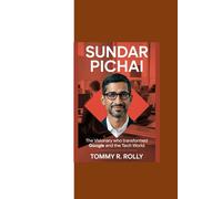 SUNDAR PICHAI: “The Visionary Who Transformed Google and the Tech World”