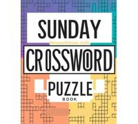 Sunday Fun & Relax Crosswords: Large-Print Weekend Puzzles for Calm, Easy, and Enjoyable Solving