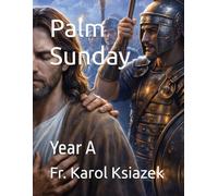 Sunday Gospel for Kids: Palm Sunday: Year A (Each Sunday of the Year for Kids with story Bible and Homily for Kid's)