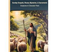 Sunday Gospels, Rosary Mysteries, & Sacraments: Scriptures in Character Parts (Take Your Part)