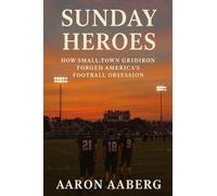 Sunday Heroes: How Small-Town Gridiron Forged America's Football Obsession