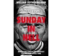 Sunday in Hell: Behind the Lens of the Greatest Cycling Film of All Time