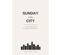 Sunday in the City: A Slow-Morning Journal for People Who Love New York - 52 Weekly Prompts to Unwind, Reflect, and Reset