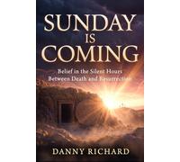 Sunday is Coming: Belief in the Silent Hours Between Death and Resurrection (Seeing Jesus Clearly)