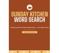 Sunday Kitchen Word Search: 100 Easy Large-Print Cooking & Baking Puzzles - A Cozy Gift for Seniors
