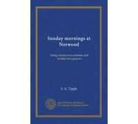 Sunday mornings at Norwood: being twenty-two sermons and twenty-two prayers