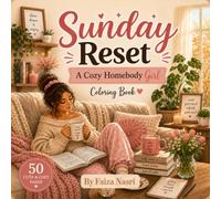 Sunday Reset: 50 Cute & Cozy Coloring Book for Adults Featuring Homebody Lifestyle, Coffee, Books, Relaxing Weekends, Self-Care, Cozy Interiors, and Slow Living