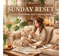 Sunday Reset: A Cozy Homebody Girl Coloring Book Featuring Relaxing Sunday Mornings, Self-Care Rituals, Warm Drinks, Books, Cozy Corners, Slow Living, and Peaceful Everyday Moments