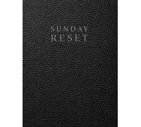 Sunday Reset Journal and Workbook: A Structured Weekly Reset System for Home Organization, Self Care, Productivity, Mental Clarity and Intentional Living