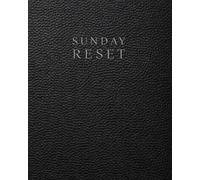 Sunday Reset Journal and Workbook: A Structured Weekly Reset System for Home Organization, Self Care, Productivity, Mental Clarity and Intentional Living