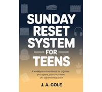 Sunday Reset System for Teens: A Weekly Reset Workbook to Organize Your Space, Plan Your W nd Start Mondays Calm and Prepared | Ages 13-18