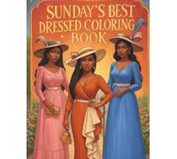 Sunday’s Best Dressed: A Church Fashion Coloring Book for Black Women Featuring Elegant Outfits, Hats, Heels, and Graceful Self-Care Scenes for Relaxation, Creativity, and Style