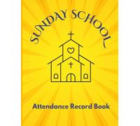Sunday School Attendance Record Book: Church Attendance Log Book for Sunday School, Bible Study, and Youth Ministry