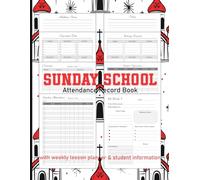 Sunday School Attendance Record & Weekly Lesson: A Weekly Organizer with Attendance Sheets & Students Information for 25 Students and 5 Lesson Pages per Month. 8.5 x 11 Inch, 105 Pages.