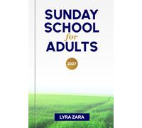 SUNDAY SCHOOL FOR ADULTS 2027: A Year of Bible Study for Christians Seeking Deeper Faith and Spiritual Growth.