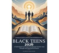 Sunday School Lessons and Workbook for Black Teens 2026: A Faith-Based Curriculum for Spiritual Growth, Inner Strength and Real-World Wisdom