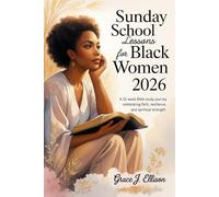 Sunday School Lessons For Black Women 2026: A 52-Week Bible Study Journey Celebrating Faith, Resilience, and Spiritual Strength