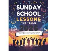 SUNDAY SCHOOL LESSONS FOR TEENS 2026: 52 Weeks of Empowering Lessons to Ignite Faith Build Confidence and Live Boldly for Christ (5 MINUTES ... FOR DAILY RENEWAL IN ENGLISH AND GERMAN)