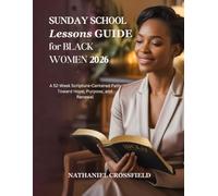 SUNDAY SCHOOL LESSONS GUIDE FOR BLACK WOMEN 2026: A 52-Week Scripture-Centered Path Toward Hope Purpose and Renewal (FAITH FOR EVERYDAY LIVING)