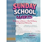 SUNDAY SCHOOL NUGGETS: Growing in Grace-The Pathway to Spiritual Maturity (Sunday School Lessons - Revival Nuggets)