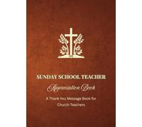 Sunday School Teacher Appreciation Book: A Thank You Message Book for Church Teachers