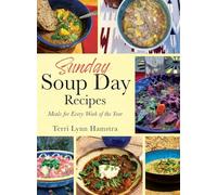 Sunday Soup Day Recipes: Meals for Every Week of the Year