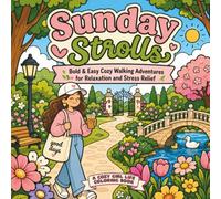 Sunday Strolls: Bold & Easy Cozy Walking Adventures for Relaxation and Stress Relief (Cozy Girl Life)