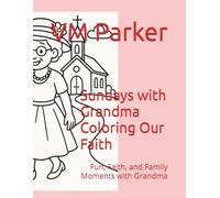 Sundays with Grandma Coloring Our Faith: Fun, Faith, and Family Moments with Grandma
