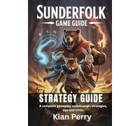 SUNDERFOLK STRATEGY GUIDE: A complete gameplay walkthrough, strategies, tips and tricks