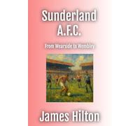 Sunderland A.F.C.: From Wearside to Wembley