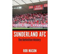 Sunderland AFC: The Definitive History