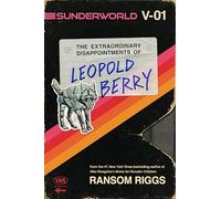 Sunderworld, Vol. I: The Extraordinary Disappointments of Leopold Berry