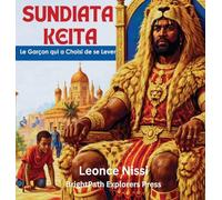 Sundiata Keïta: Le Garçon Qui a Choisi de Se Lever (Les Heros d'Afriques)