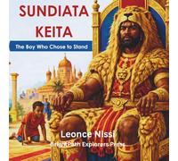 Sundiata Keita: The Boy who Chose to Stand (African Heroes Series)